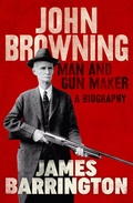 Cover: John Browning: Man and Gun Maker - Canelo