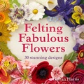 Cover: Felting Fabulous Flowers - Pavilion