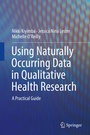 Cover: Using Naturally Occurring Data in Qualitative Health Research - Springer