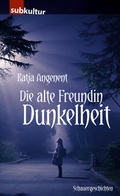 Cover: Die alte Freundin Dunkelheit - edition subkultur