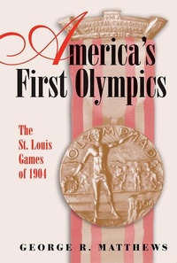 Abbildung von: America's First Olympics - University of Missouri Press