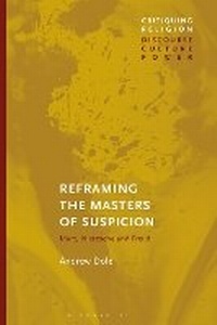 Enlarge image Cover: Reframing the Masters of Suspicion - Bloomsbury Academic