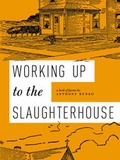 Cover: Working Up to the Slaughterhouse - Anthony Bunko