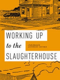 Enlarge image Cover: Working Up to the Slaughterhouse - Anthony Bunko