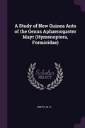 Cover: A Study of New Guinea Ants of the Genus Aphaenogaster Mayr (Hymenoptera, Formicidae) - Palala Press