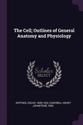 Cover: The Cell; Outlines of General Anatomy and Physiology - Palala Press