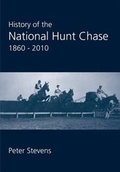 Cover: History of the National Hunt Chase 1860-2010 - Peter Stevens