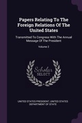 Cover: Papers Relating To The Foreign Relations Of The United States - Palala Press