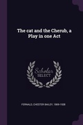 Cover: The cat and the Cherub, a Play in one Act - Palala Press