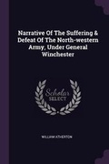 Cover: Narrative Of The Suffering & Defeat Of The North-western Army, Under General Winchester - Palala Press
