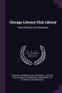 Enlarge image Cover: Chicago Literary Club Library - Palala Press