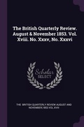 Cover: The British Quarterly Review. August & November 1853. Vol. Xviii. No. Xxxv, No. Xxxvi - Palala Press