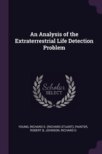 Enlarge image Cover: An Analysis of the Extraterrestrial Life Detection Problem - Palala Press