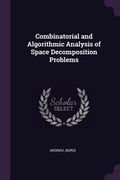 Cover: Combinatorial and Algorithmic Analysis of Space Decomposition Problems - Palala Press