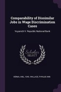 Cover: Comparability of Dissimilar Jobs in Wage Discrimination Cases - Palala Press