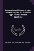 Cover: Comparison of Linear System Solvers Applied to Diffusion-type Finite Element Equations - Palala Press