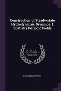 Cover: Construction of Steady-state Hydrodynamic Dynamos. I. Spatially Periodic Fields - Palala Press