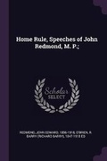 Cover: Home Rule, Speeches of John Redmond, M. P.; - Palala Press
