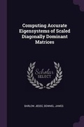 Cover: Computing Accurate Eigensystems of Scaled Diagonally Dominant Matrices - Palala Press