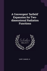 Enlarge image Cover: A Convergent 'farfield' Expansion for Two-dimensional Radiation Functions - Palala Press