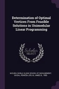 Cover: Determination of Optimal Vertices From Feasible Solutions in Unimodular Linear Programming - Palala Press