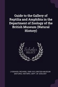 Cover: Guide to the Gallery of Reptilia and Amphibia in the Department of Zoology of the British Museum (Natural History) - Palala Press