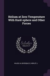 Enlarge image Cover: Helium at Zero Temperature With Hard-sphere and Other Forces - Palala Press