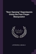 Cover: Door Opening Experiments Using the Four Finger Manipulator - Palala Press