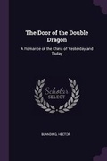 Cover: The Door of the Double Dragon - Palala Press