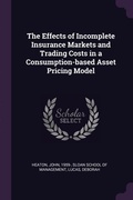 Cover: The Effects of Incomplete Insurance Markets and Trading Costs in a Consumption-based Asset Pricing Model - Palala Press