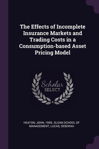 Enlarge image Cover: The Effects of Incomplete Insurance Markets and Trading Costs in a Consumption-based Asset Pricing Model - Palala Press