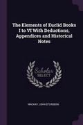 Cover: The Elements of Euclid Books I to VI With Deductions, Appendices and Historical Notes - Palala Press