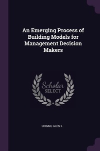 Enlarge image Cover: An Emerging Process of Building Models for Management Decision Makers - Palala Press