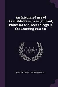 Enlarge image Cover: An Integrated use of Available Resources (student, Professor and Technology) in the Learning Process - Palala Press