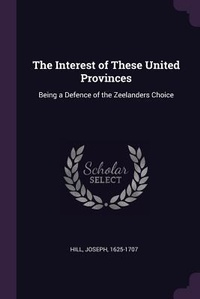 Enlarge image Cover: The Interest of These United Provinces - Palala Press
