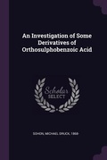 Cover: An Investigation of Some Derivatives of Orthosulphobenzoic Acid - Palala Press