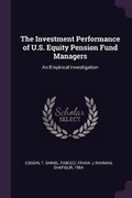 Cover: The Investment Performance of U.S. Equity Pension Fund Managers - Palala Press