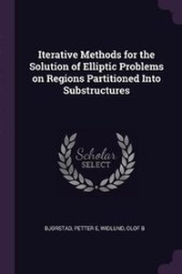 Enlarge image Cover: Iterative Methods for the Solution of Elliptic Problems on Regions Partitioned Into Substructures - Palala Press