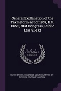 Cover: General Explanation of the Tax Reform act of 1969, H.R. 13270, 91st Congress, Public Law 91-172 - Palala Press