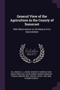 Cover: General View of the Agriculture in the County of Somerset - Palala Press