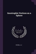 Cover: Geostrophic Vortices on a Sphere - Palala Press