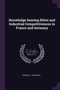 Cover: Knowledge-bearing Elites and Industrial Competitiveness in France and Germany - Palala Press