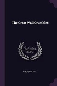 Abbildung von: The Great Wall Crumbles - Palala Press