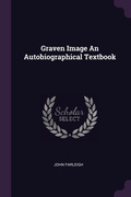 Cover: Graven Image An Autobiographical Textbook - Palala Press