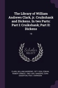 Cover: The Library of William Andrews Clark, jr. Cruikshank and Dickens. In two Parts - Palala Press