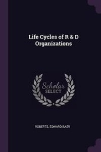 Enlarge image Cover: Life Cycles of R & D Organizations - Palala Press