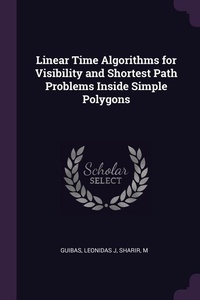 Enlarge image Cover: Linear Time Algorithms for Visibility and Shortest Path Problems Inside Simple Polygons - Palala Press