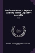 Cover: Local Government; A Report to the Forty-Second Legislative Assembly - Palala Press