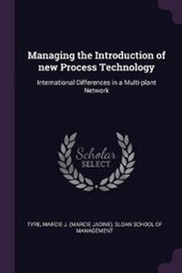 Enlarge image Cover: Managing the Introduction of new Process Technology - Palala Press