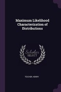 Cover: Maximum Likelihood Characterization of Distributions - Palala Press